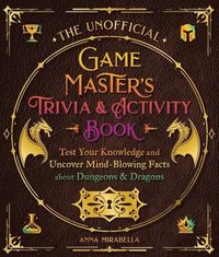 bokomslag The Unofficial Game Master's Trivia & Activity Book: Test Your Knowledge and Uncover Mind-Blowing Facts about Dungeons & Dragons