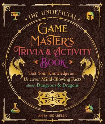 The Unofficial Game Master's Trivia & Activity Book: Test Your Knowledge and Uncover Mind-Blowing Facts about Dungeons & Dragons 1