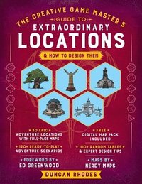 bokomslag The the Creative Game Master's Guide to Extraordinary Locations & How to Design Them