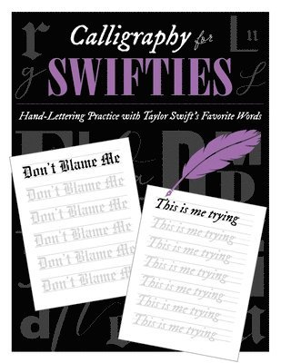 bokomslag Calligraphy for Swifties:: Hand-Lettering Practice with Taylor Swift's Favorite Words
