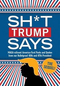 bokomslag Sh*t Trump Says: The Sequel!