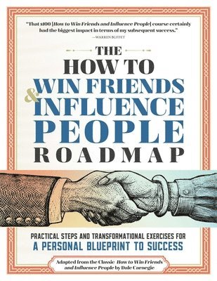 The How to Win Friends and Influence People Roadmap: A Guided Workbook for Mastering the Timeless Principles of Dale Carnegie's Classic