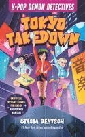 Stacia Deutsch - Tokyo Takedown: Unofficial Mystery Stories for K-Pop Demon Hunters Fans (Book 1), Inbunden