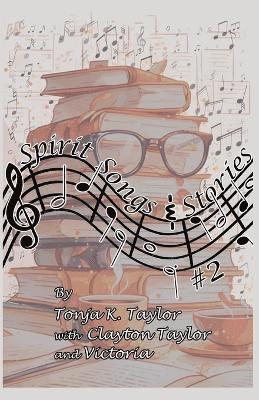 Tonja K Taylor, With Clayton Taylor, And Victoria, Tonja K. Taylor, with Clayton Taylor - Spirit Songs & Stories #2, Häftad