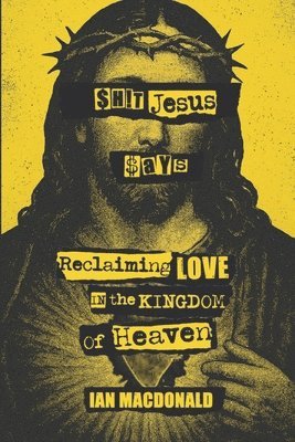 Ian MacDonald, Ian Macdonald - $h!t Jesus Says, Häftad