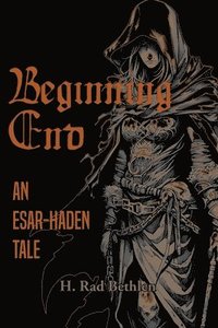 bokomslag Beginning End: An Esar-Haden Tale