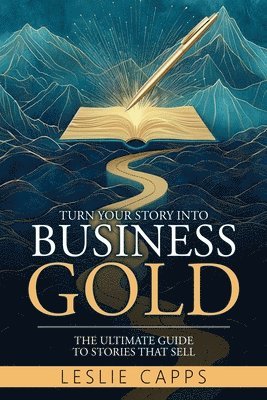 bokomslag Turn Your Story Into Business Gold
