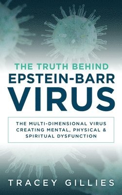 bokomslag The Truth Behind Epstein-Barr Virus