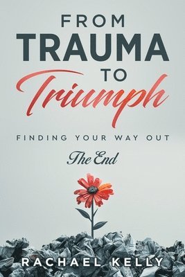 Rachael Kelly - From Trauma to Triumph, Häftad