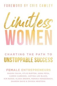 bokomslag Limitless Women: Charting the Path to Unstoppable Success