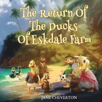 The Return Of The Ducks Of Eskdale Farm 1