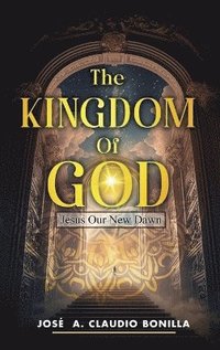 bokomslag The Kingdom of God: Jesus Our New Dawn