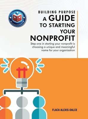 Building Purpose: A Guide to Starting Your Nonprofit 1