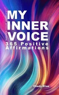 bokomslag My Inner Voice: Daily Affirmations to Master My Journey