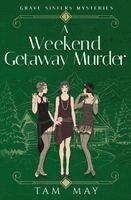 Tam May - Weekend Getaway Murder (Grave Sisters Mysteries, Häftad. Tillgänglighet: Lägg i varukorg
