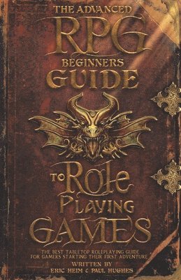 bokomslag The Advanced RPG Beginners Guide to Role Playing Games