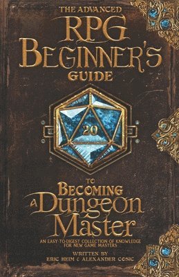 The Advanced RPG Beginners Guide to Becoming a Dungeon Master 1