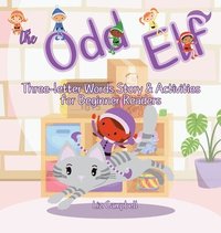 bokomslag The Odd Elf: Three-letter Words Story and Activity Book for Beginner Readers