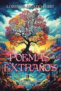 bokomslag Poemas Extraños: Del Jardin al Cielo Siglos XX, XXI