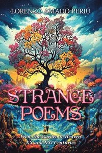 bokomslag Strange Poems: From the Garden to Heaven XX and XXl Centuries