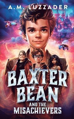 Baxter Bean and the Misachievers 1