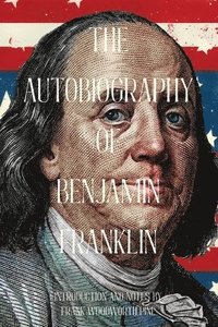bokomslag Autobiography of Benjamin Franklin (Warbler Classics Annotated Edition)
