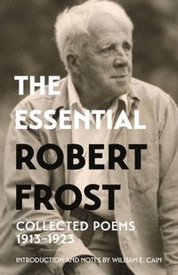 bokomslag The Essential Robert Frost: Collected Poems 1913-1923 (Warbler Classics Annotated Edition)