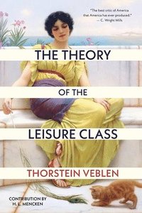 bokomslag Theory of the Leisure Class (Warbler Classics Annotated Edition)