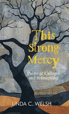 Linda C Welsh - This Strong Mercy, Inbunden