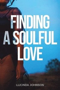 bokomslag Finding A Soulful Love