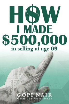 bokomslag How I Made $500,000 in Selling at Age 69