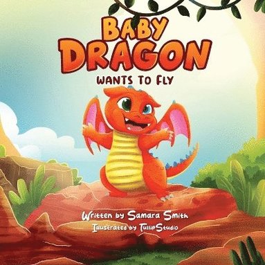 Samara Smith - Baby Dragon Wants to Fly, Häftad