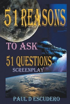 Paul D Escudero, Paul D. Escudero - 51 Reasons to Ask 51 Questions Screenplay, Häftad