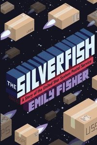 bokomslag The Silverfish: A Story of the United Star System Postal Service