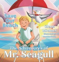 bokomslag The Adventures of Mr. Seagull: Save Our Beach