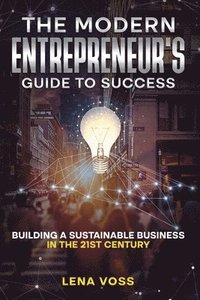 bokomslag The Modern Entrepreneur's Guide to Success