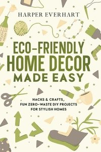 bokomslag Eco-Friendly Home Decor Made Easy