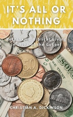 Christian A Dickinson - It's All or Nothing, Häftad