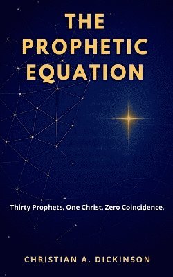 Christian A Dickinson - Prophetic Equation, Häftad