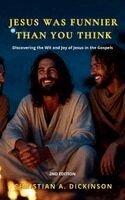 Christian A Dickinson - Jesus is Funnier Than You Think, Häftad