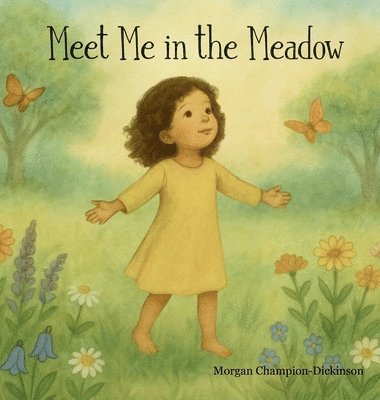 Morgan Champion-Dickinson - Meet Me in the Meadow, Inbunden