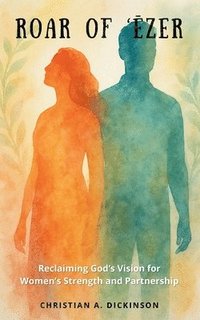 bokomslag Roar of '?zer: Reclaiming God's Vision for Women's Strength and Partnership