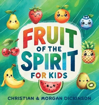 Christian A Dickinson, Morgan Champion-Dickinson - Fruit of the Spirit for KIDS, Inbunden