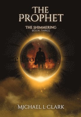 Michael L. Clark - The Prophet: The Shimmering Book 3, Inbunden
