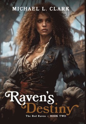 Michael L. Clark - Raven's Destiny: book 2, Inbunden