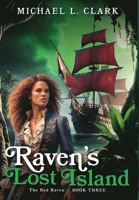 Michael L Clark - Raven's Lost Island, Inbunden