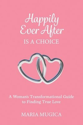 Maria Mugica - Happily Ever After is a Choice, Häftad
