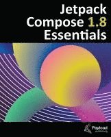 bokomslag Jetpack Compose 1.8 Essentials: Developing Android Apps with Jetpack Compose 1.8, Android Studio, and Kotlin