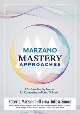 bokomslag Marzano Mastery Approaches: A Decision-Making Process for Competency-Based Schools (Strategies to Build Competency-Based Practices)