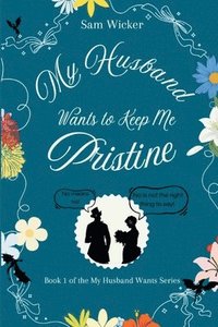 bokomslag My Husband Wants to Keep Me Pristine
